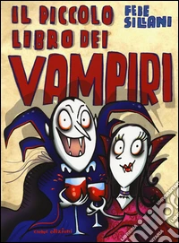 Il piccolo libro dei vampiri. Piccoli libri mostruosi. Ediz. illustrata libro