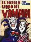 Il piccolo libro dei vampiri. Piccoli libri mostruosi. Ediz. illustrata libro