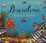 Pesciolino. Cantastorie birichino. Ediz. a colori libro