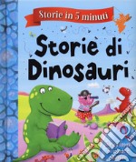 Storie di dinosauri. Storie in 5 minuti. Ediz. a colori libro