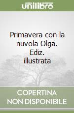 Primavera con la nuvola Olga. Ediz. illustrata libro