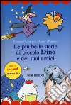 Le più belle storie di piccolo Dino e dei suoi amici. Con adesivi. Ediz. a colori libro