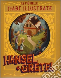 Hansel & Gretel. Le più belle fiabe illustrate. Ediz. a colori libro