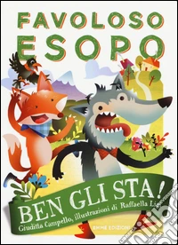 Ben gli sta! Favoloso Esopo. Ediz. a colori libro