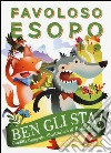 Ben gli sta! Favoloso Esopo. Ediz. a colori libro