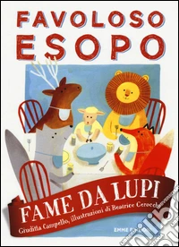 Fame da lupi. Favoloso Esopo. Ediz. a colori libro