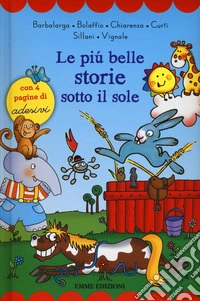 Le più belle storie sotto il sole. Con adesivi. Ediz. a colori libro