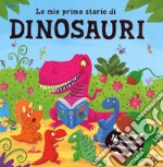 Le mie prime storie di dinosauri. 16 avventure giurassiche. Ediz. a colori libro