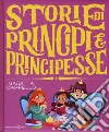 Storie di principi e principesse. Ediz. a colori libro