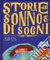 Storie di sonno e di sogni. Ediz. a colori libro