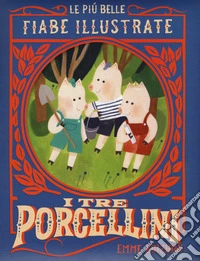 I tre porcellini. Le più belle fiabe illustrate. Ediz. a colori libro