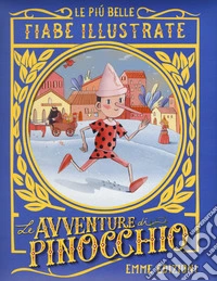 Pinocchio. Le più belle fiabe illustrate. Ediz. a colori libro