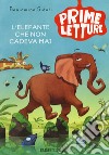 L'elefante che non cadeva mai. Ediz. a colori libro