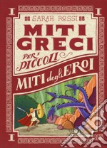 Miti degli eroi. Miti greci per i piccoli. Ediz. a colori. Vol. 1 libro