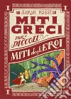 Miti degli eroi. Miti greci per i piccoli. Ediz. a colori. Vol. 1 libro