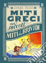 Miti da brividi. Miti greci per i piccoli. Ediz. a colori. Vol. 3 libro