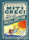 Miti da brividi. Miti greci per i piccoli. Ediz. a colori. Vol. 3 libro
