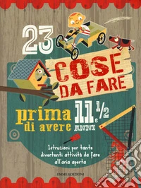 23 cose da fare prima di avere 11 anni e 1/2. Ediz. a colori libro