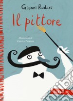 Il pittore. Ediz. a colori libro