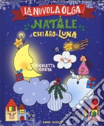 Natale al chiaro di luna. La Nuvola Olga. Ediz. a colori libro