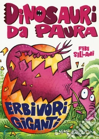 Erbivori giganti. Dinosauri da paura. Ediz. a colori libro