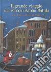 Il grande viaggio del piccolo Babbo Natale. Ediz. a colori libro