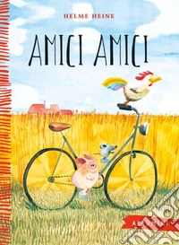 Amici amici. Ediz. a colori libro
