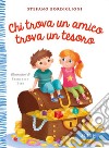 Chi trova un amico trova un tesoro. Ediz. a colori libro di Bordiglioni Stefano Zito Francesco