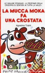 La mucca Moka fa una crostata. Stampatello maiuscolo libro