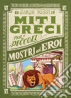 Mostri ed eroi. Miti greci per i piccoli. Vol. 6 libro