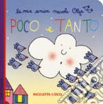 Poco e tanto. Ediz. a colori libro