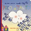 Poco e tanto. Ediz. a colori libro