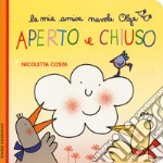 Aperto e chiuso. Ediz. a colori libro