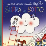 Sopra e sotto. Ediz. a colori libro