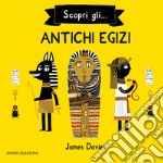 Scopri gli... antichi egizi libro