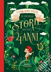 C'era una volta. Le più belle storie dei miei 4 anni. Ediz. a colori libro