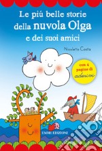 Le più belle storie della Nuvola Olga e dei suoi amici. Con adesivi libro