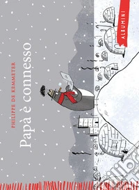 Papà è connesso. Ediz. a colori libro