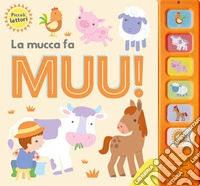 La mucca fa muu! Piccoli lettori. Ediz. a colori libro