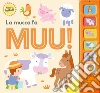 La mucca fa muu! Piccoli lettori. Ediz. a colori libro