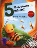 L'ape pigrona. Una storia in 5 minuti! Ediz. a colori libro