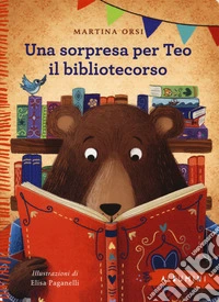 Una sorpresa per Teo il bibliotecorso. Ediz. a colori