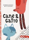 Cane & gatto. Ediz. a colori libro