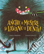 Anche i mostri si lavano i denti! Ediz. a colori libro