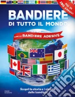 Bandiere di tutto il mondo. Con adesivi. Ediz. a colori libro