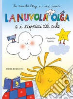 La nuvola Olga e i capricci del sole. Ediz. a colori libro