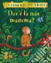 Dov'è la mia mamma? Ediz. a colori libro