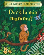 Dov'è la mia mamma? Ediz. a colori libro