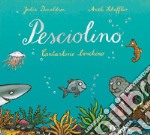 Pesciolino. Cantastorie birichino. Ediz. illustrata