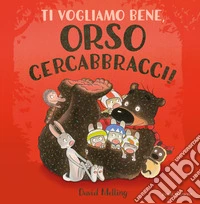 Ti vogliamo bene, Orso cercabbracci!